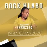 cover: Rock Hlabo (chamzozo) - Imina Uchamzozo