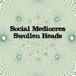 cover: Swollen Heads - Social Mediocres