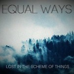 cover: Equal Ways - Lost In The Scheme Of Things