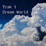 cover: Trak 1 - Dream World