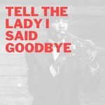 cover: Various - Tell The Lady I Said Goodbye