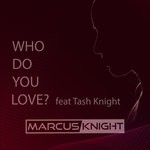 cover: Marcus Knight|Tash Knight - Who Do You Love?