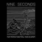 cover: Nine Seconds - That Perfect Beat Will Tear Us Apart