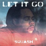 cover: Squash - Let It Go (Explicit)