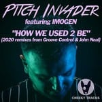 cover: Imogen|Pitch Invader - How We Used 2 Be (2020 Remixes)