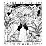 cover: Cornelius Doctor - Myths Of Adulthood