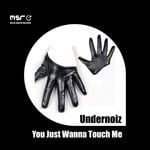 cover: Undernoiz - You Just Wanna Touch Me