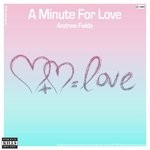 cover: Andrew Fields - A Minute For Love