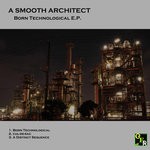 cover: A Smooth Architect - Born Technological