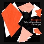 cover: Snowgoose - Who Will You Choose/Tavira Tyde