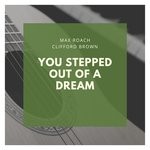 cover: Clifford Brown|Max Roach|Various - You Stepped Out Of A Dream