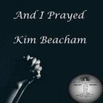 cover: Kim Beacham - And I Prayed