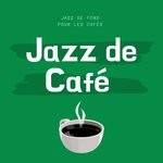 cover: Jazz De Cafe - Jazz De Fond Pour Les Cafes