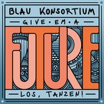 cover: Various - Kater Blau Konsortium Presents "Give 'Em A Future"