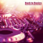 cover: Various - Back To Basics: Classic House For Todays Dancefloor