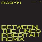 cover: Robyn - Between The Lines (Preditah Remix)