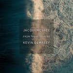 cover: Jacqui Mcshee|Kevin Dempsey - From There To Here