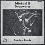 cover: Michael A - Deepwater (Dowden Remix)