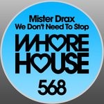 cover: Mister Drax - We Don't Need To Stop