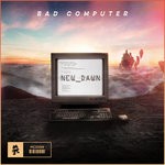 cover: Bad Computer - New Dawn