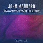 cover: John Manhard - Miscellaneous Thoughts Fill My Head