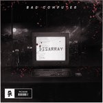 cover: Bad Computer - Disarray