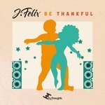 cover: J-felix - Be Thankful EP