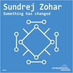 cover: Sundrej Zohar - Something Has Changed