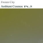 cover: Frozen City - Ambient Cosmos Pt 5