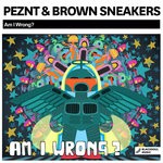 cover: Peznt & Brown Sneakers - Am I Wrong?