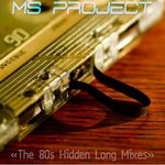 cover: Ms Project - The 80s Hidden Long Versions Vol 1