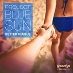 cover: Project Blue Sun - Better Than Us