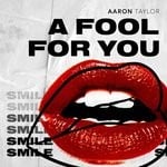 cover: Aaron Taylor - A Fool For You