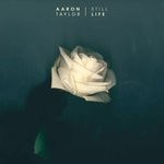 cover: Aaron Taylor - Still Life