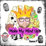 cover: Daemon P - Make My Mind Up