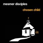 cover: Mesmer Disciples - Chosen Child