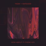 cover: Tisoki|Watgood - How About It (Tisoki VIP)