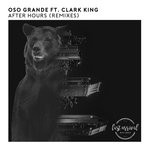 cover: Clark King|Oso Grande - After Hours - The Remixes