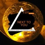 cover: Various - Next To You - Romantic Music For Morning Cuddles