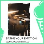 cover: Various|The Redd One - Bathe Your Emotion - Lounge Music Freshness