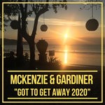 cover: Mckenzie & Gardiner - Got To Get Away 2020