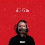 cover: Jay Wall - Talk To Me