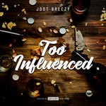 cover: Jdot Breezy - Too Influenced