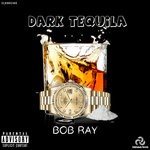 cover: Bob Ray - Dark Tequila