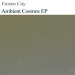 cover: Frozen City - Ambient Cosmos EP