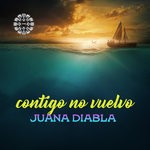 cover: Juana Diabla - Contigo No Vuelvo