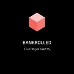 cover: Gratia Jackways - Bankrolled