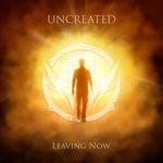 cover: Uncreated - Leaving Now