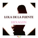 cover: Lola De La Fuente - Hexagon