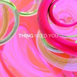 cover: Thing - Need You